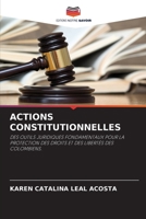 ACTIONS CONSTITUTIONNELLES: DES OUTILS JURIDIQUES FONDAMENTAUX POUR LA PROTECTION DES DROITS ET DES LIBERTÉS DES COLOMBIENS. 6206027406 Book Cover