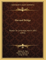 Harvard Bridge: Boston To Cambridge, March 1892 1436866774 Book Cover