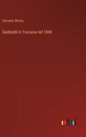 Garibaldi in Toscana Nel 1848 (Italian Edition) 1481227408 Book Cover