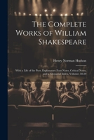 The Complete Works of William Shakespeare: With a Life of the Poet, Explanatory Foot-Notes, Critical Notes, and a Glossarial Index, Volumes 18-20 1022676326 Book Cover