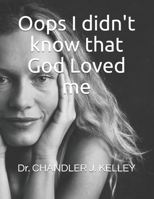 OOPS I Didn't Know That God Loved Me 1543223362 Book Cover
