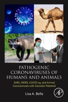 Pathogenic Coronaviruses of Humans and Animals: Sars, Mers, Covid-19, and Animal Coronaviruses with Zoonotic Potential 0323988091 Book Cover