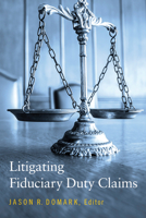 Litigating Fiduciary Duty Claims 1641059974 Book Cover
