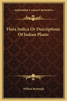 Flora Indica: or Descriptions of Indian Plants. Edited by William Carey. Facsimile reprint of the first edition with an introduction by D. H. Nicolson. Two volumes 101846686X Book Cover
