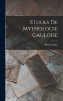 Etudes de Mythologie Gauloise... 1018407286 Book Cover