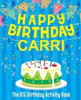 Happy Birthday Carri - The Big Birthday Activity Book: Personalized Children's Activity Book 1720824975 Book Cover