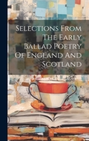 Selections From The Early Ballad Poetry Of England And Scotland 1022563335 Book Cover