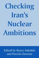 Checking Iran's Nuclear Ambitions 1410217639 Book Cover