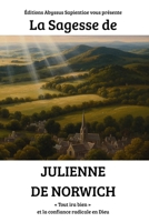 La Sagesse de Julienne de Norwich : « Tout ira bien » et la confiance radicale en Dieu B0FT8FXBSL Book Cover
