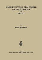 Gleichheit VOR Dem Gesetz Gerechtigkeit Und Recht: Entwickelt an Der Frage: Welche Gewalten Bindet Der Gleichheitssatz in Art. 109 I RV? 3662321246 Book Cover