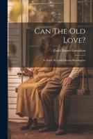 Can The Old Love?: A Novel, By Zadel Barnes Buddington 1022388215 Book Cover