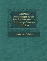 Charlus-Champagnac Et Ses Seigneurs... 1021225568 Book Cover