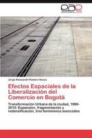 Efectos Espaciales de La Liberalizacion del Comercio En Bogota 3846567191 Book Cover