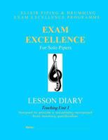 Exam Excellence for Solo Pipers: Lesson Diary: Teaching Unit 1 1523891815 Book Cover