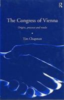 The Congress of Vienna: Origins, Processes and Results 0415179947 Book Cover