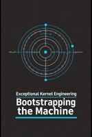 Exceptional Kernel Engineering - Bootstrapping the Machine: From UEFI/BIOS to Ring 0 B0FVWNQL7L Book Cover