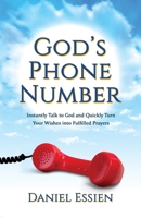 God's Phone Number: Instantly Talk to God and Quickly Turn Your Wishes into Fulfilled Prayers 1733120505 Book Cover