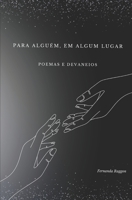 PARA ALGUÉM, EM ALGUM LUGAR.: Poemas e Devaneios B0CGCBM1M5 Book Cover