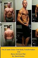 The 20 week Osbon Total Body Transformation: and Bonus Workout Plan 1523362553 Book Cover