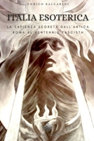 Italia Esoterica: La sapienza segreta dall'antica Roma al ventennio fascista B09TZ9BSR4 Book Cover