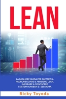 Lean: La Migliore Guida per Aiutarti a Padroneggiare il Pensiero Lean. Imparare a Conoscere i Sistemi Kanban e i Sei Sigma 1801546444 Book Cover