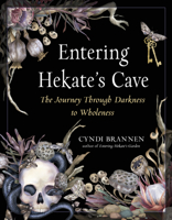 Entering Hekate's Cave: The Journey Through Darkness to Wholeness 1578637910 Book Cover