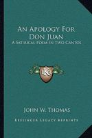 An Apology For Don Juan: A Satirical Poem In Two Cantos 124142666X Book Cover