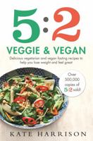 5:2 Veggie and Vegan: Delicious vegetarian and vegan fasting recipes to help you lose weight and feel great 1409171264 Book Cover