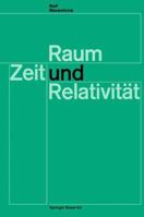 Raum, Zeit Und Relativitat: Vorlesungen, Gehalten an Den Universitaten Helsinki Und Zurich 3034869665 Book Cover