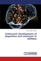 Embryonic development of dopamine and serotonin in epilepsy 3659354929 Book Cover