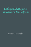 L'Éthique Beckettienne Et Sa Réalisation Dans La Forme 904203551X Book Cover