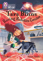 Collins Big Cat ? TARA BINNS: ROVING ROBOTICS GENIUS: Band 14/Ruby: Band 14/Ruby 0008487235 Book Cover