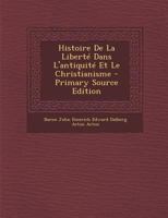 Histoire de la Libert� Dans l'Antiquit� Et Le Christianisme 1019314060 Book Cover
