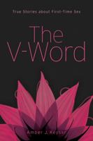 The V-Word: True Stories about First-Time Sex 1582705216 Book Cover