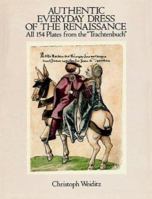 Authentic Everyday Dress of the Renaissance: All 154 Plates from the "Trachtenbuch" 0486279758 Book Cover