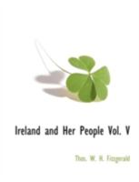 Ireland and Her People Vol. V 1117872572 Book Cover