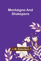 Montaigne and Shakspere 9357922512 Book Cover
