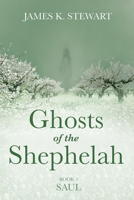 Ghosts of the Shephelah, Book 3: Saul 1666735515 Book Cover