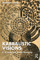 Kabbalistic Visions: C. G. Jung and Jewish Mysticism 0367461242 Book Cover