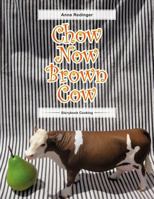 Chow Now Brown Cow: Storybook Cooking 1477211144 Book Cover