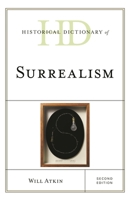 Historical Dictionary of Surrealism 1538133423 Book Cover