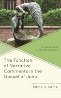 The Function of Narrative Comments in the Gospel of John: A Literary and Linguistic Analysis 1978715846 Book Cover