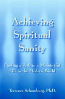 Achieving Spiritual Sanity:Finding a Path to a Meaningful Life in the Modern World 1420873156 Book Cover