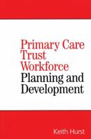 Primary Care Trust Workforce: Planning and Development 1861564872 Book Cover