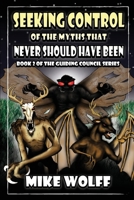 Seeking Control of the Myths That Never Should Have Been 1517004497 Book Cover