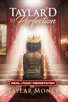 Taylar'D To Perfection: Real, Raw, Reinstated B0GPJKC66K Book Cover