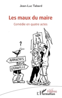 Les maux du maire: Comédie en quatre actes (Théâtres) (French Edition) 2336481871 Book Cover