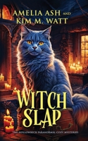Witch Slap (The Hollowbeck Paranormal Cozy Mysteries) 1629553905 Book Cover