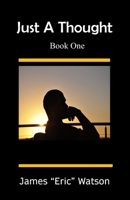 Just A Thought B0DFHMLWC3 Book Cover