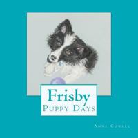 Frisby - Puppy Days 1477543910 Book Cover